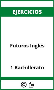 Ejercicios Futuros Ingles 1 Bachillerato PDF