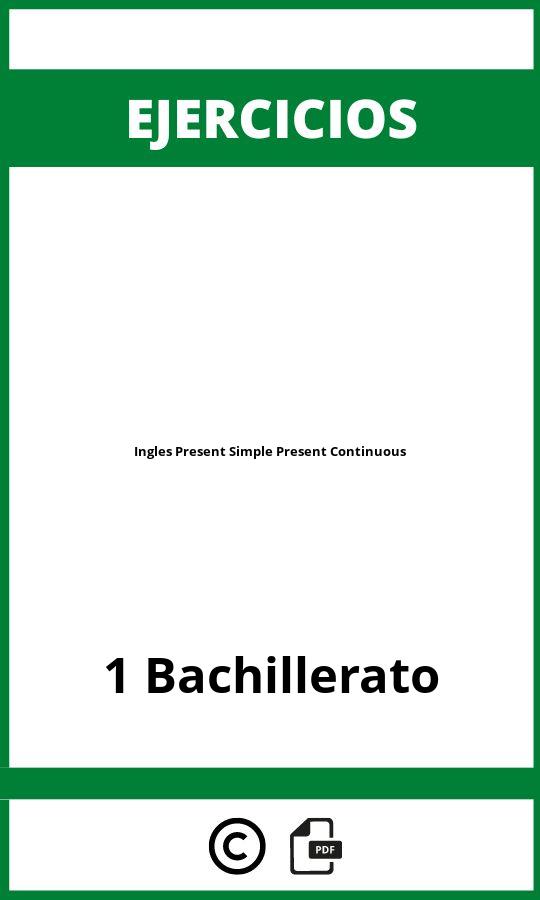 Ejercicios Ingles 1 Bachillerato Present Simple Present Continuous PDF