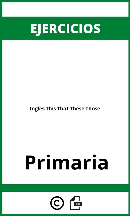 Ejercicios Ingles This That These Those Primaria PDF