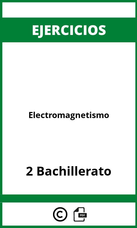 Ejercicios  Electromagnetismo 2 Bachillerato PDF